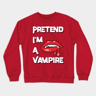 Pretend I'm A Vampire v2 Crewneck Sweatshirt